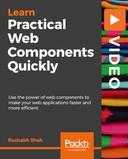 Learn Practical Web Components Quickly: Build reusable web components for use in any project