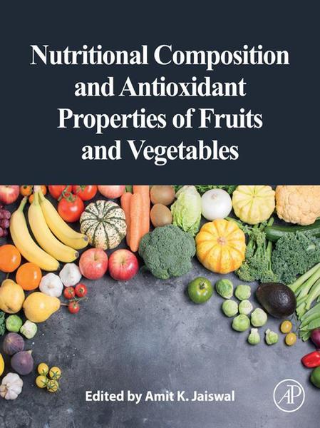 Nutritional Composition And Antioxidant Properties Of Fruits And Vegetables (Amit K. Jaiswal) Nutritional Composition And Antioxidant Properties Of Fruits And Vegetables (Amit K. Jaiswal)