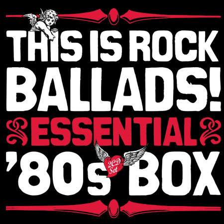 VA - This Is Rock Ballads! Essential '80s Box (2007)