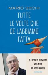 Mario Sechi – Tutte le volte che ce l’abbiamo fatta (2012)
