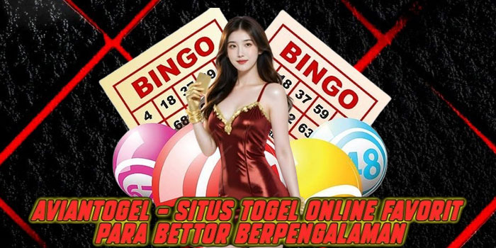 Aviantogel – Situs Togel Online Favorit Para Bettor Berpengalaman
