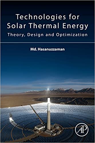 Technologies for Solar Thermal Energy: Theory, Design and, Optimization