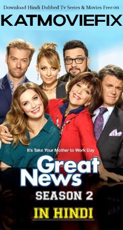 Great News (Season 2) Hindi Dubbed (ORG) [Dual Audio] All Episodes | WEB-DL 1080p 720p 480p HD [2018 Netflix Series]