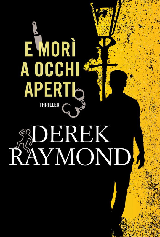 Derek Raymond - E morì a occhi aperti (2016)