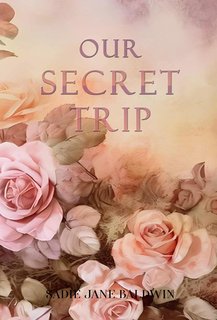 Sadie Jane Baldwin - Our secret trip (2024)