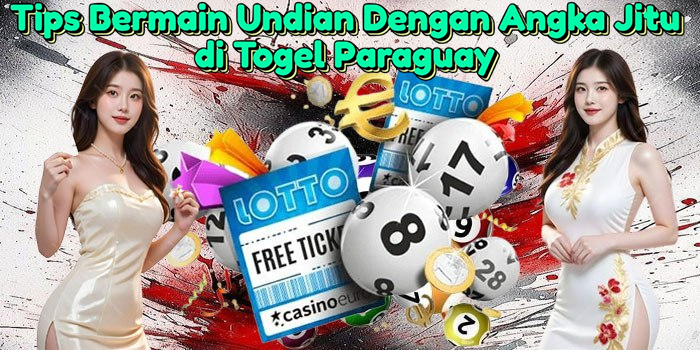 tips-bermain-undian-dengan-angka-jitu-di-togel-paraguay
