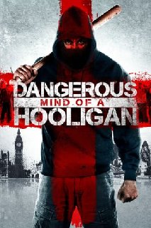 Dangerous-Mind-of-a-Hooligan-2014-720p-B