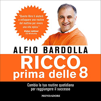 Alfio Bardolla - Ricco prima delle 8꞉ Cambia la tua routine quotidiana per trovare il successo (2020) (mp3 - 128 kbps)
