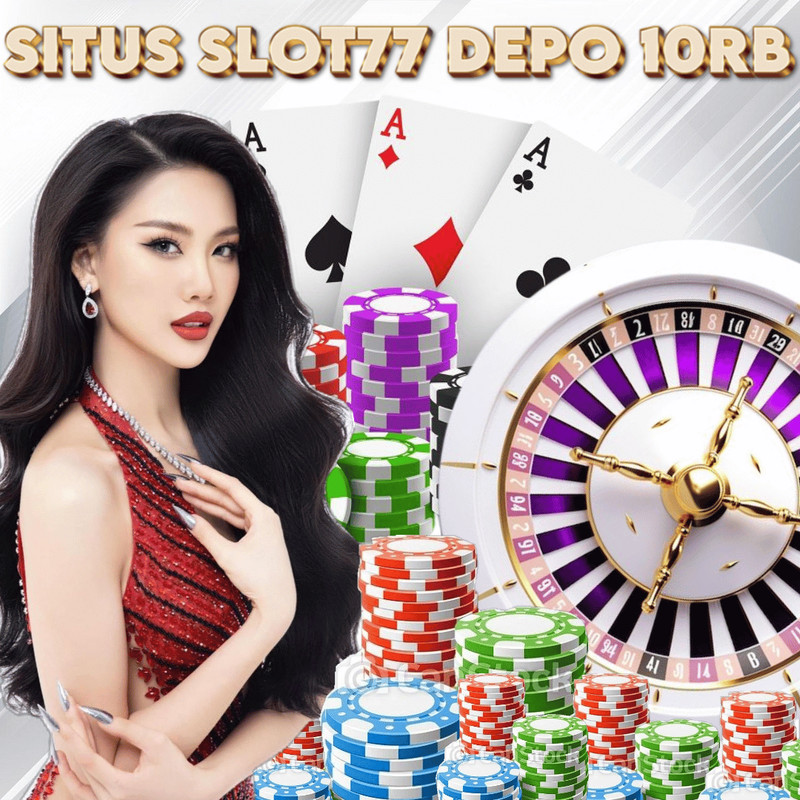 SLOT77 DEPO 10RB | Situs Slot77 Resmi Modal Depo 10 Ribu Gampang Menang Hari Ini