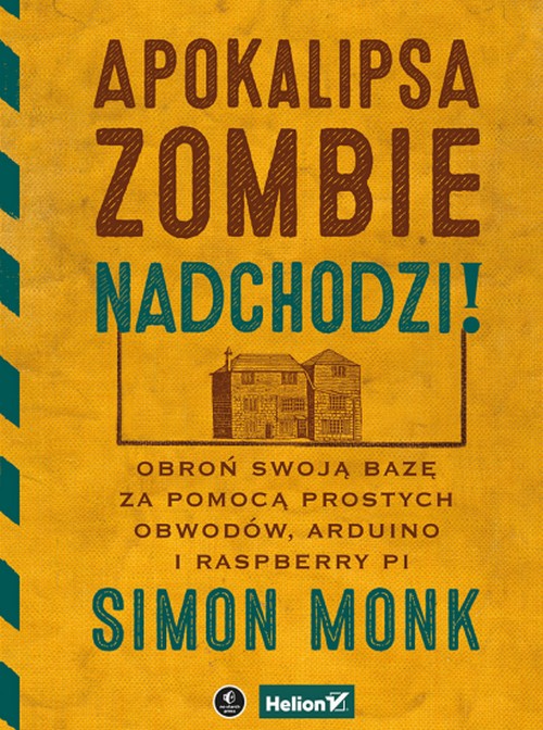 Apokalipsa Zombie Nadchodzi! Obroń Swoją Bazę za Pomocą Prostych Obwodów, Arduino i Raspberry Pi - Simon Monk