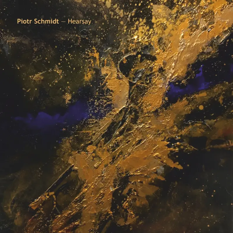 Piotr Schmidt • Hearsay (2023)   .flac  96.0 kHz/24 bit