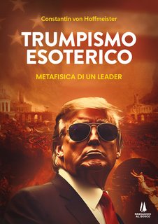 Constantin Von Hoffmeister - Trumpismo esoterico (2024)