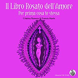 Cristina Romero Miralles – Il Libro Rosato dell’Amore. Per prima cosa te stessa (2019)