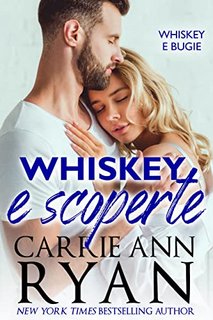 Carrie Ann Ryan - Whiskey e scoperte (Whiskey e bugie Vol. 2) (2022)