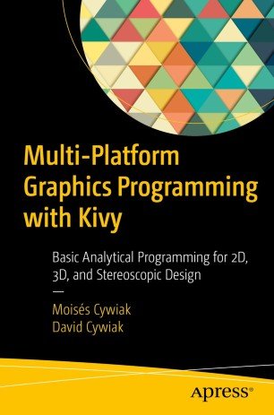 Multi-Platform Graphics Programming with Kivy: Basic Analytical Programming for 2D, 3D, and Stere...
