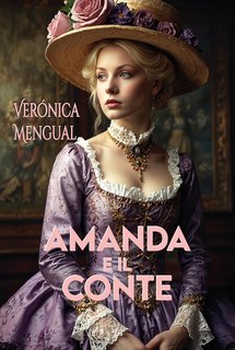 Verónica Mengual - Romanzo Storico Vol. 1. Amanda e il conte (2024)