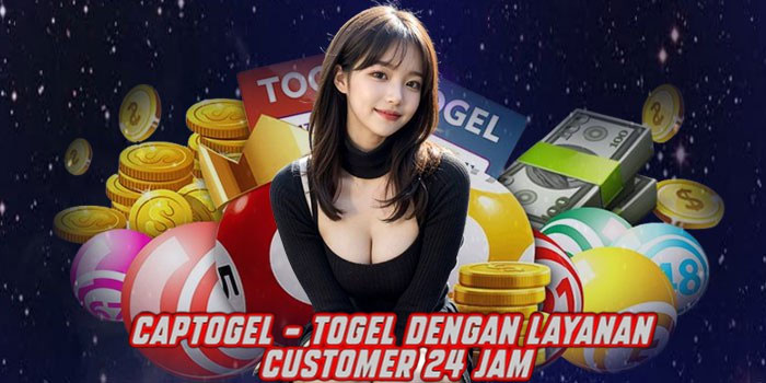 CAPTOGEL - Togel dengan Layanan Customer 24 Jam