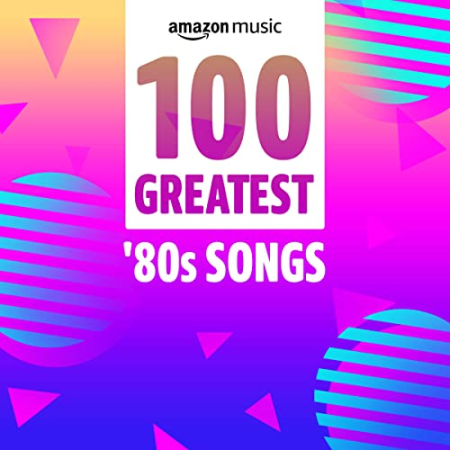 VA - 100 Greatest '80s Songs (2021)