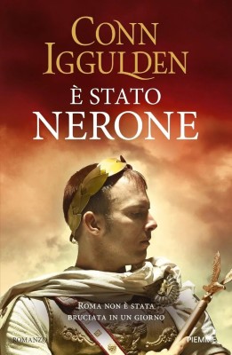 Conn Iggulden - È stato Nerone. Roma non è stata bruciata in un giorno (2024)