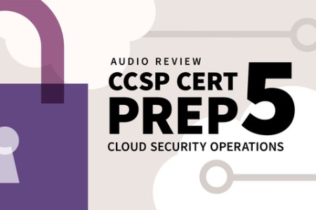 CCSP Cert Prep: 5 Cloud Security Operations (2022)