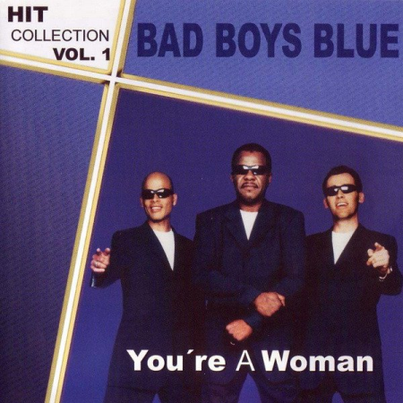 Bad Boys Blue – You're A Woman - Hit Collection Vol. 1 (2004)