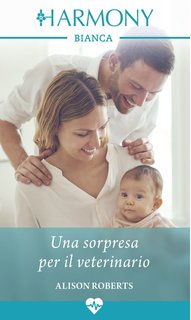Alison Roberts - Clinica a quattro zampe Vol. 1. Una sorpresa per il veterinario (2023)