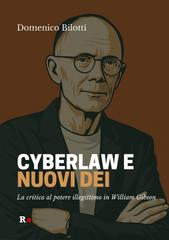 Domenico Bilotti – Cyberlaw e nuovi dei. La critica del potere illegittimo in William Gibson (2026)
