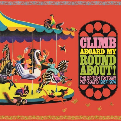 VA - Climb Aboard My Roundabout! (The British Toytown Pop Sound 1967-1974) [2022] [3CD]