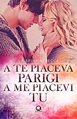 Rebecca La Spina - A te piaceva Parigi, a me piacevi tu (2020)
