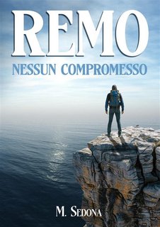M. Sedona - Remo. Nessun compromesso (2024)