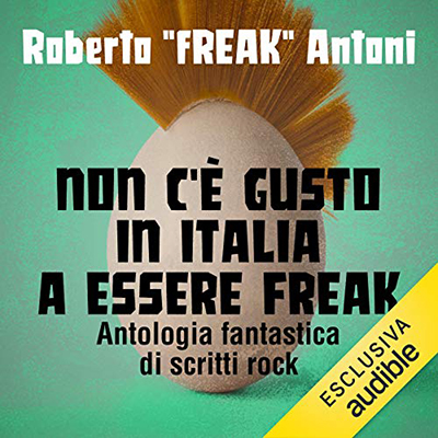 Roberto Freak Antoni - Non c'è gusto in Italia a essere Freak (2021) (mp3 - 128 kbps)