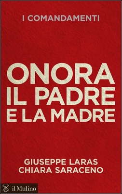 Giuseppe Laras, Chiara Saraceno - Onora il padre e la madre. I comandamenti (2013)