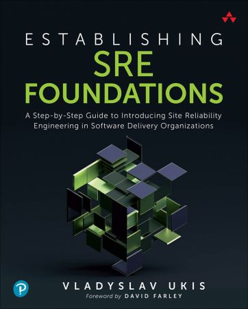 Establishing SRE Foundations: A Step-by-Step Guide to Introducing Site Reliability Engineering (True MOBI)
