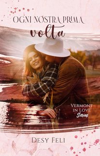 Desy Feli - Vermont in Love Series Vol. 2. La nostra prima volta (2023)