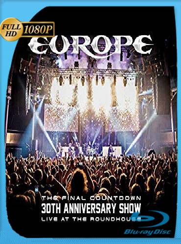 Europe – The Final Countdown 30th Anniversary Show Live At The Roundhouse (2016) BRrip [1080p] [Ingles] [GoogleDrive] [RangerRojo]