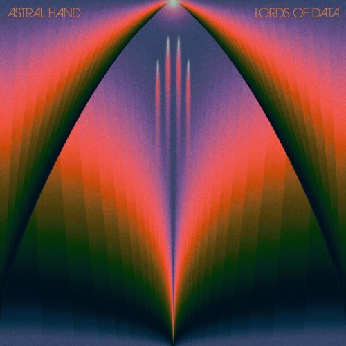Astral Hand - Lords Of Data (2023)