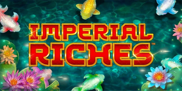 Teknik Jitu Dapatkan Maxwin Besar Slot Imperial Riches