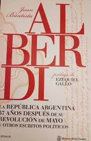 LA REPUBLICA ARGENTINA 37 AÑOS DESPUES DE SU REVOLUCION DE MAYO ALBERDI