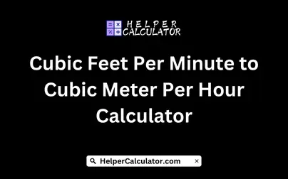 Cubic Feet Per Minute to Cubic Meter Per Hour Calculator