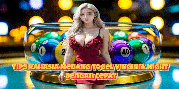 Tips Rahasia Menang Togel Virginia Night Dengan Cepat