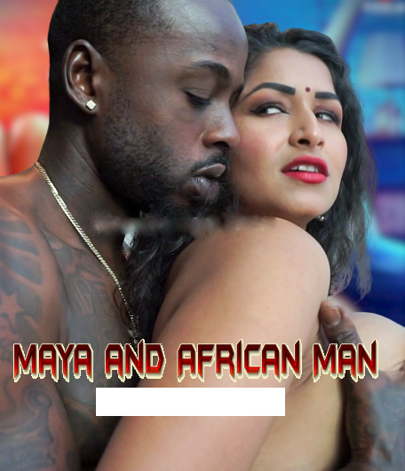 (18+) Maya and African Man Short Film (2020) HDRIP 100MB