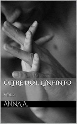 Anna A. - Oltre noi, l'infinto Vol.2 (2019)
