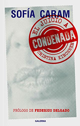 CONDENADA, JUICIO A CRISTINA KIRCHNER, SOFIA CARAM