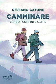 Stefano Catone - Camminare. Lungo i confini e oltre (2023)