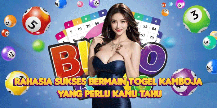 Rahasia Sukses Bermain Togel Kamboja Yang Perlu Kamu Tahu
