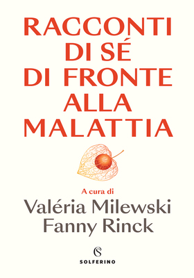 Valéria Milewski, Fanny Rinck (a cura di) - Racconti di sé di fronte alla malattia (2025)