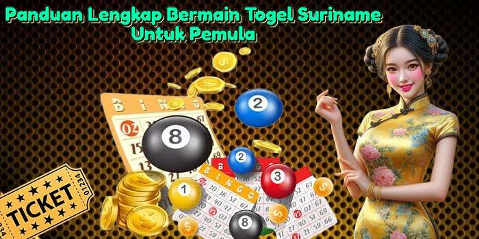 Panduan Lengkap Bermain Togel Suriname Untuk Pemula