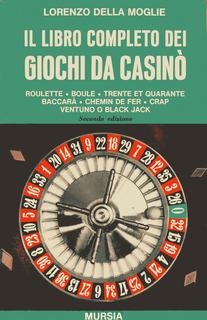 Lorenzo Della Moglie - Il libro completo dei giochi da casinò (1972)