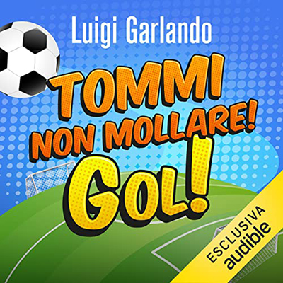 Luigi Garlando - Tommi non mollare! (2021) (mp3 - 128 kbps)