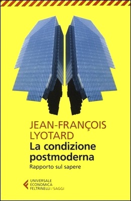 Jean-François Lyotard - La condizione postmoderna. Rapporto sul sapere (2014)